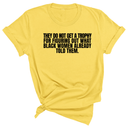 They do not get a trophy for figuring out what Black Women already told them Unisex Tee-T-Shirt-The Original God Ain't Petty But I Am