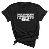 They do not get a trophy for figuring out what Black Women already told them Unisex Tee-T-Shirt-The Original God Ain't Petty But I Am