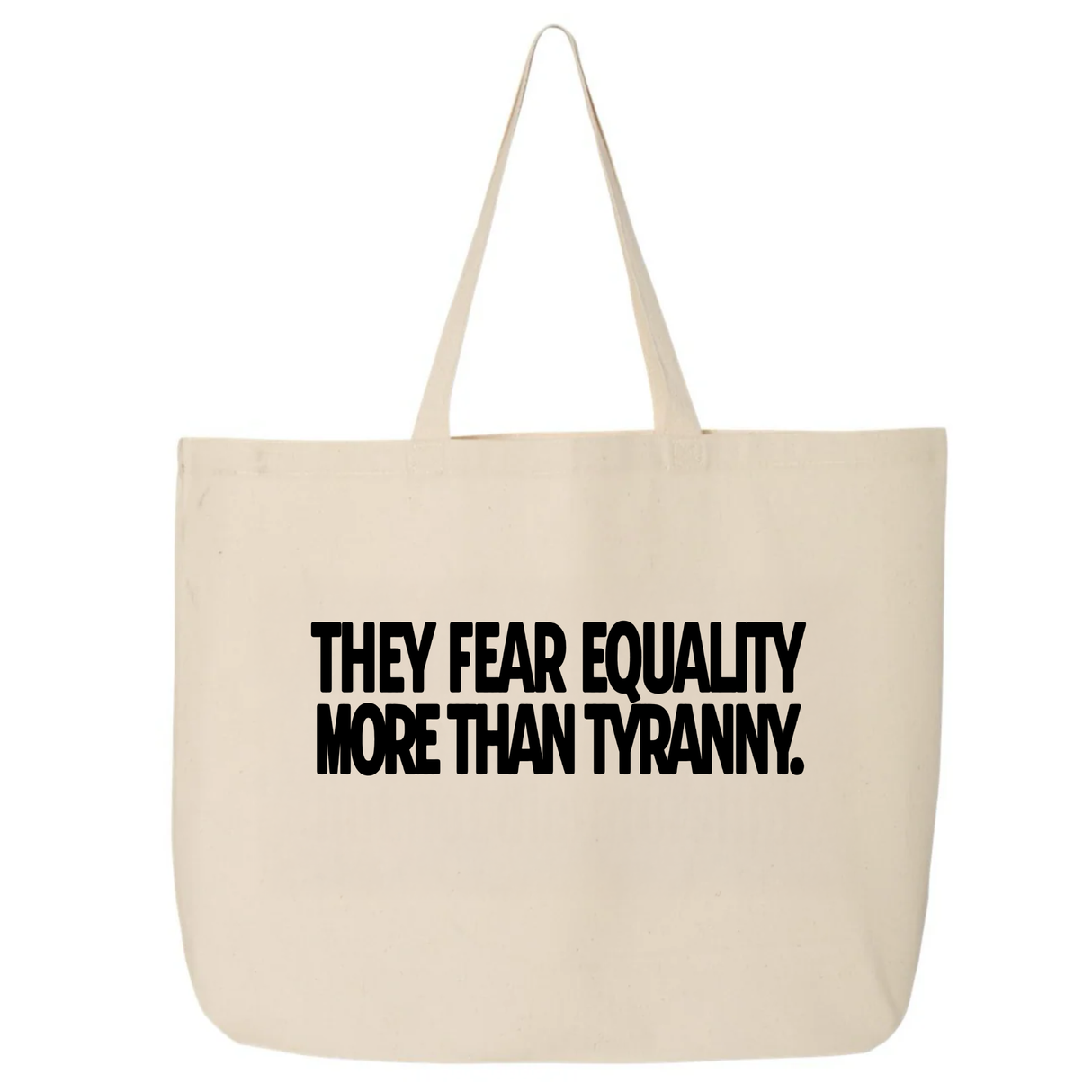 They fear Equality more than Tyranny Tote bag-Tote Bag-The Original God Ain't Petty But I Am