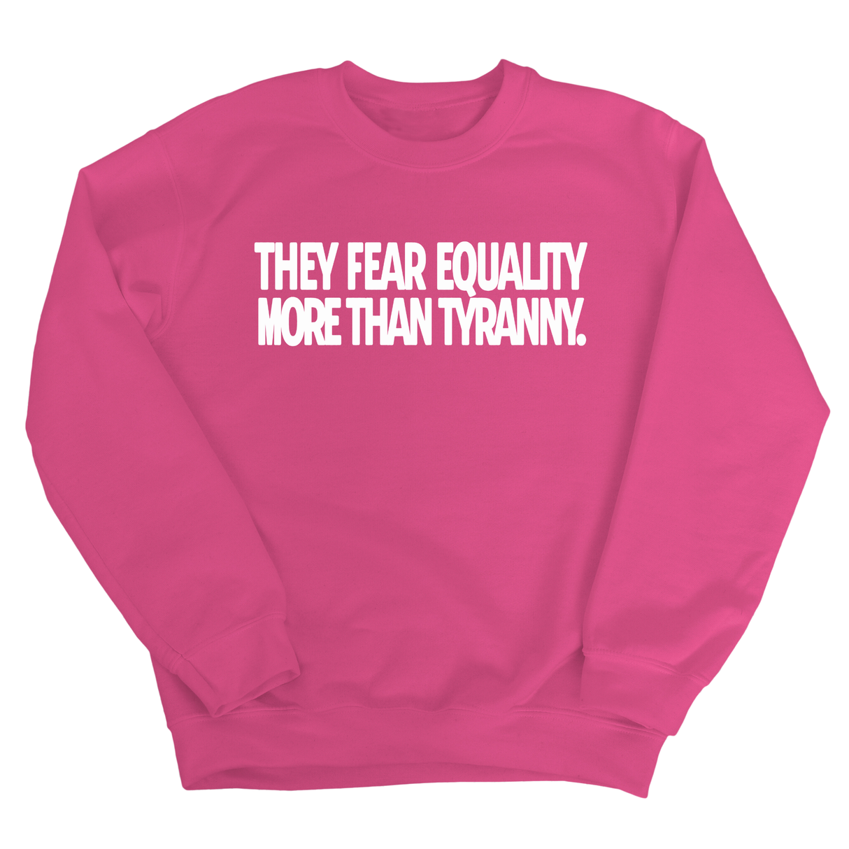 They fear Equality more than Tyranny Unisex Sweatshirt-Sweatshirt-The Original God Ain't Petty But I Am