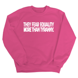 They fear Equality more than Tyranny Unisex Sweatshirt-Sweatshirt-The Original God Ain't Petty But I Am
