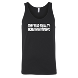 They fear Equality more than Tyranny Unisex Tank Top-T-Shirt-The Original God Ain't Petty But I Am