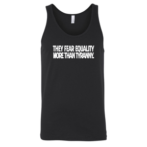 They fear Equality more than Tyranny Unisex Tank Top-T-Shirt-The Original God Ain't Petty But I Am