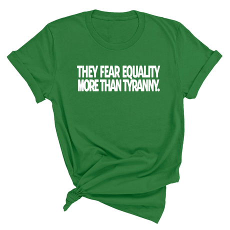 They fear Equality more than Tyranny Unisex Tee-T-Shirt-The Original God Ain't Petty But I Am