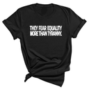 They fear Equality more than Tyranny Unisex Tee-T-Shirt-The Original God Ain't Petty But I Am