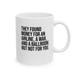 They found money for an airline, a war, and a ballroom. But not for you Mug 11oz (White & Black)-Mug-The Original God Ain't Petty But I Am