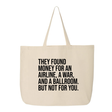 They found money for an airline, a war, and a ballroom. But not for you Tote bag-Tote Bag-The Original God Ain't Petty But I Am