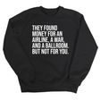 They found money for an airline, a war, and a ballroom. But not for you Unisex Sweatshirt-Sweatshirt-The Original God Ain't Petty But I Am