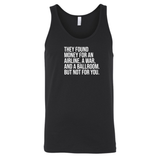 They found money for an airline, a war, and a ballroom. But not for you Unisex Tank Top-T-Shirt-The Original God Ain't Petty But I Am