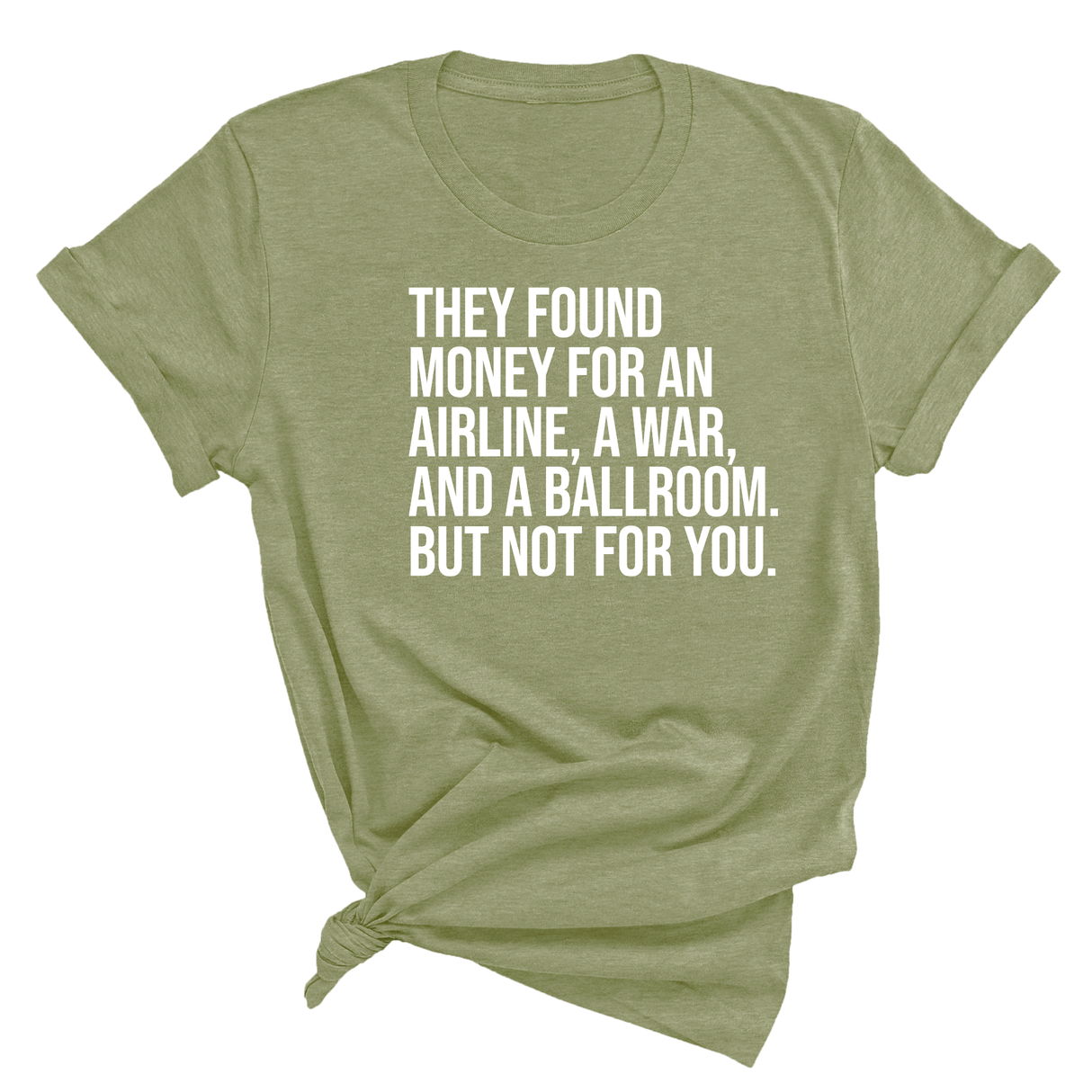 They found money for an airline, a war, and a ballroom. But not for you Unisex Tee-T-Shirt-The Original God Ain't Petty But I Am