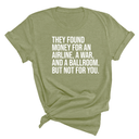 They found money for an airline, a war, and a ballroom. But not for you Unisex Tee-T-Shirt-The Original God Ain't Petty But I Am