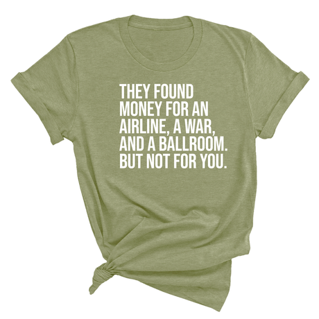 They found money for an airline, a war, and a ballroom. But not for you Unisex Tee-T-Shirt-The Original God Ain't Petty But I Am