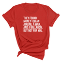 They found money for an airline, a war, and a ballroom. But not for you Unisex Tee-T-Shirt-The Original God Ain't Petty But I Am