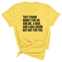 They found money for an airline, a war, and a ballroom. But not for you Unisex Tee-T-Shirt-The Original God Ain't Petty But I Am