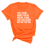 They found money for an airline, a war, and a ballroom. But not for you Unisex Tee-T-Shirt-The Original God Ain't Petty But I Am