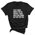 They found money for an airline, a war, and a ballroom. But not for you Unisex Tee-T-Shirt-The Original God Ain't Petty But I Am
