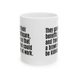 They gave up their benefits, healthcare, and freedom so that a brown person could be kidnapped at work Mug 11oz (White & Black)-Mug-The Original God Ain't Petty But I Am