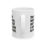 They gave up their benefits, healthcare, and freedom so that a brown person could be kidnapped at work Mug 11oz (White & Black)-Mug-The Original God Ain't Petty But I Am
