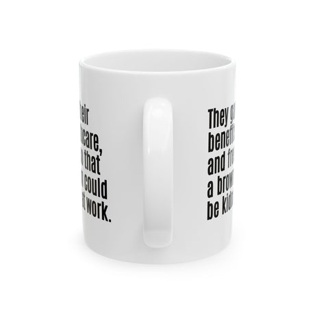 They gave up their benefits, healthcare, and freedom so that a brown person could be kidnapped at work Mug 11oz (White & Black)-Mug-The Original God Ain't Petty But I Am