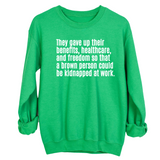 They gave up their benefits, healthcare, and freedom so that a brown person could be kidnapped at work Unisex Sweatshirt-Sweatshirt-The Original God Ain't Petty But I Am