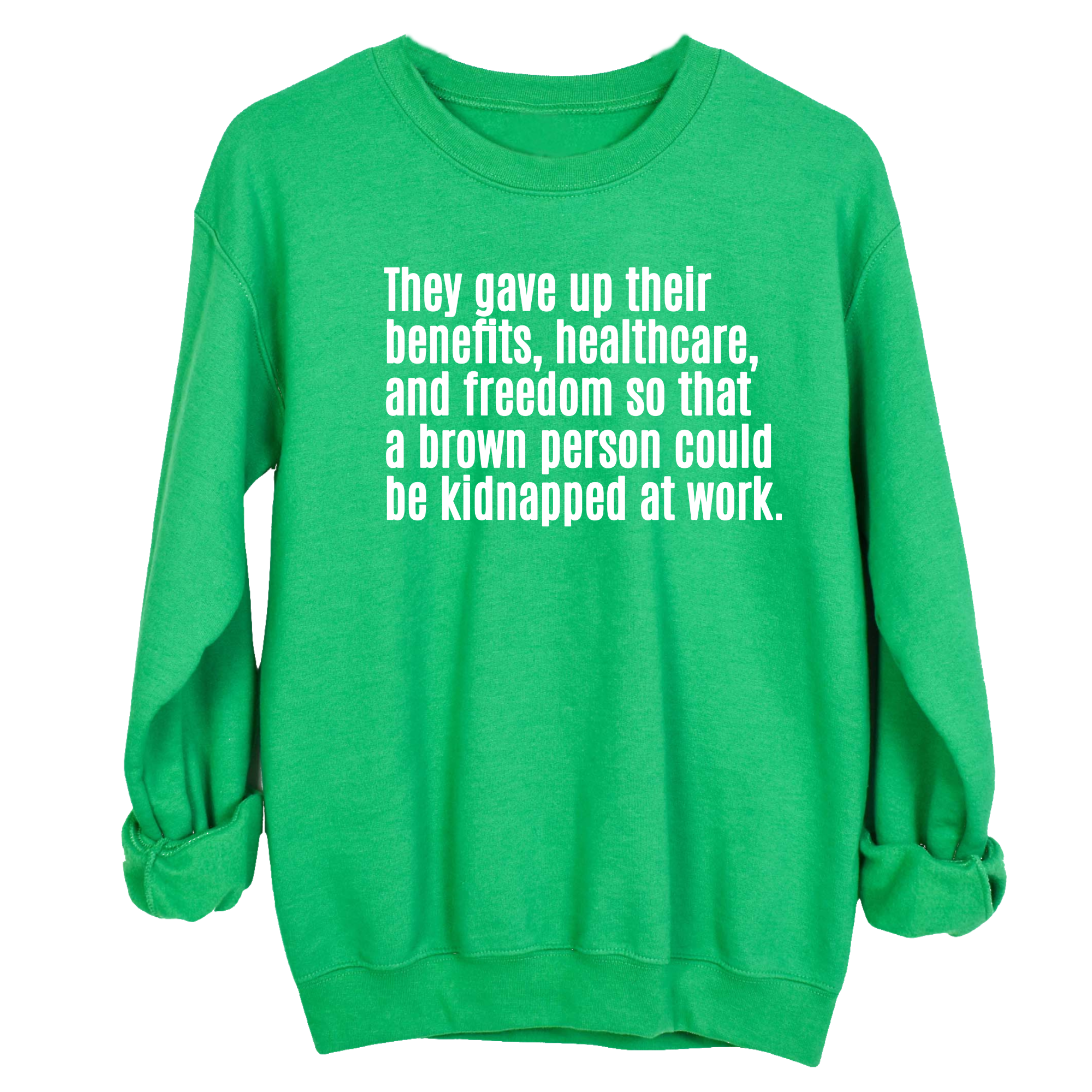 They gave up their benefits, healthcare, and freedom so that a brown person could be kidnapped at work Unisex Sweatshirt-Sweatshirt-The Original God Ain't Petty But I Am