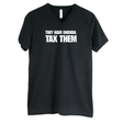 They have enough. Tax them *BLACK V-NECK* Unisex Tee-T-Shirt-The Original God Ain't Petty But I Am