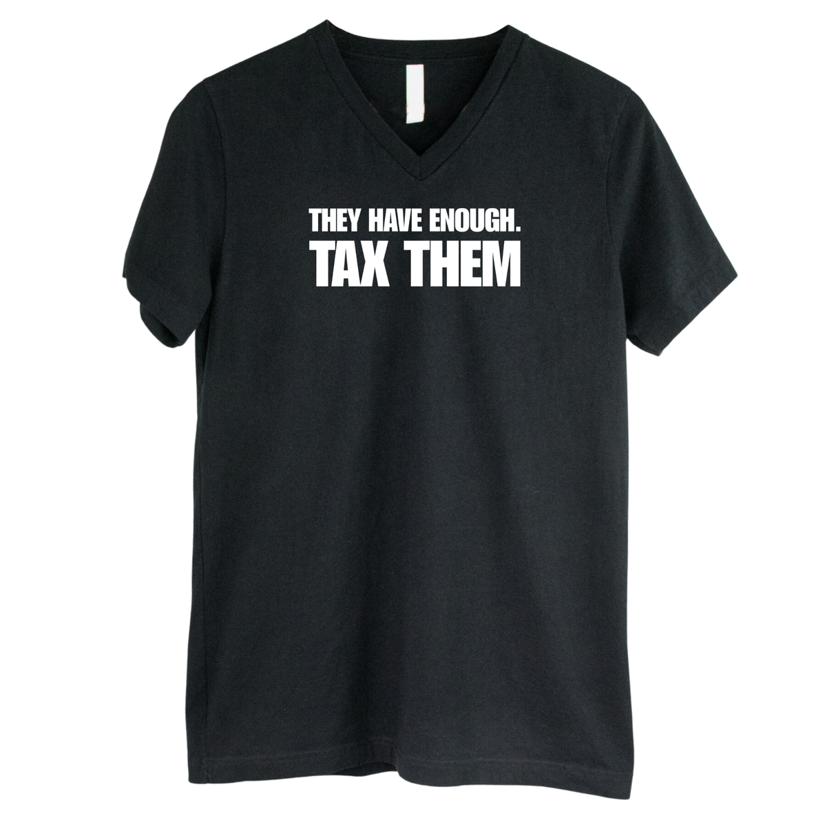 They have enough. Tax them *BLACK V-NECK* Unisex Tee-T-Shirt-The Original God Ain't Petty But I Am