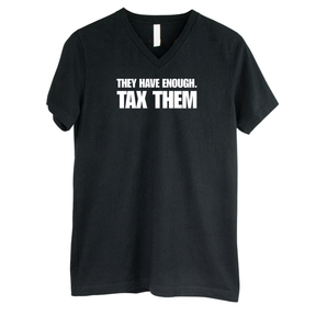 They have enough. Tax them *BLACK V-NECK* Unisex Tee-T-Shirt-The Original God Ain't Petty But I Am