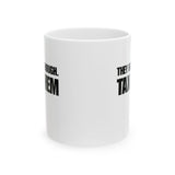 They have enough. Tax them Mug 11oz (White & Black)-Mug-The Original God Ain't Petty But I Am