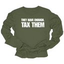 They have enough. Tax them Unisex Long Sleeved Tee-Long Sleeved T-Shirt-The Original God Ain't Petty But I Am
