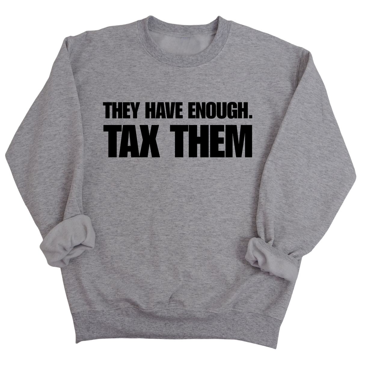 They have enough. Tax them Unisex Sweatshirt-Sweatshirt-The Original God Ain't Petty But I Am