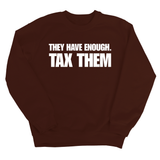 They have enough. Tax them Unisex Sweatshirt-Sweatshirt-The Original God Ain't Petty But I Am