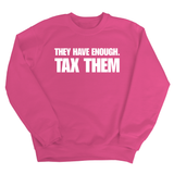They have enough. Tax them Unisex Sweatshirt-Sweatshirt-The Original God Ain't Petty But I Am