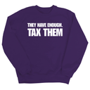 They have enough. Tax them Unisex Sweatshirt-Sweatshirt-The Original God Ain't Petty But I Am
