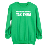 They have enough. Tax them Unisex Sweatshirt-Sweatshirt-The Original God Ain't Petty But I Am