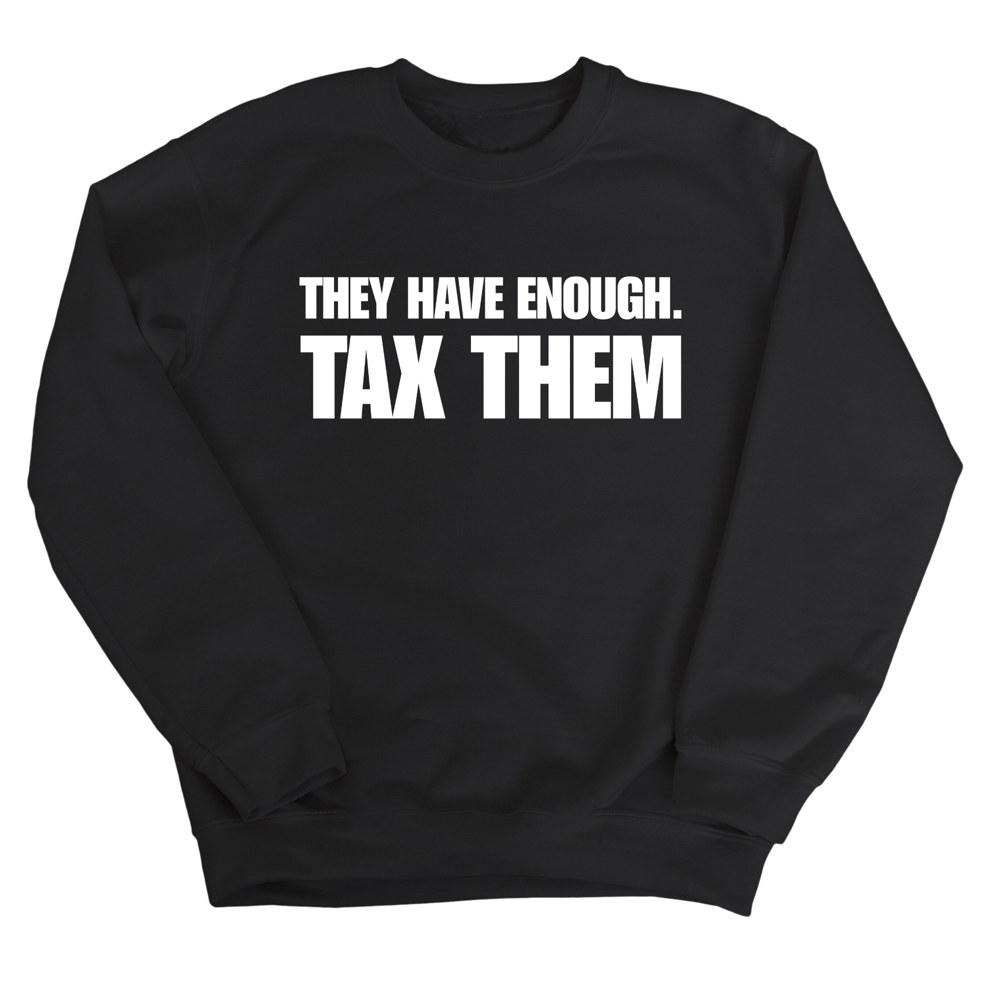 They have enough. Tax them Unisex Sweatshirt-Sweatshirt-The Original God Ain't Petty But I Am