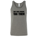 They have enough. Tax them Unisex Tank Top-T-Shirt-The Original God Ain't Petty But I Am