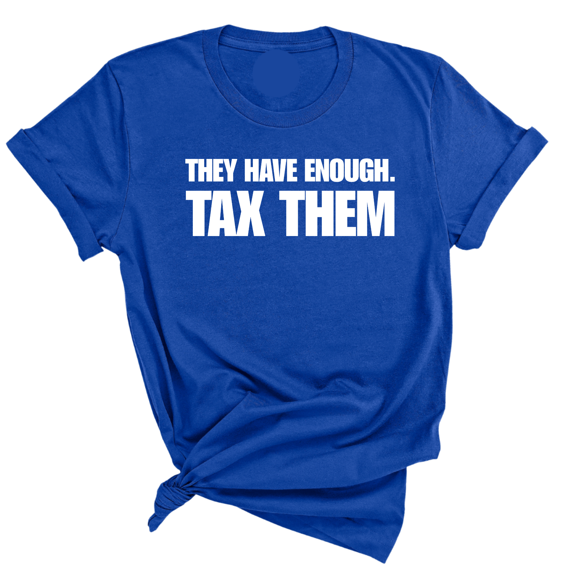 They have enough. Tax them Unisex Tee-T-Shirt-The Original God Ain't Petty But I Am