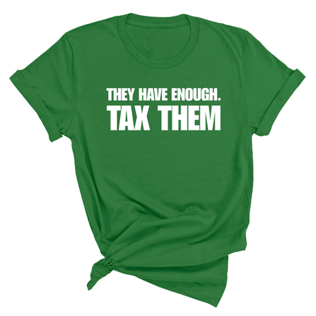 They have enough. Tax them Unisex Tee-T-Shirt-The Original God Ain't Petty But I Am