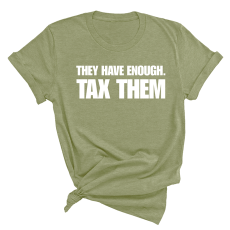 They have enough. Tax them Unisex Tee-T-Shirt-The Original God Ain't Petty But I Am