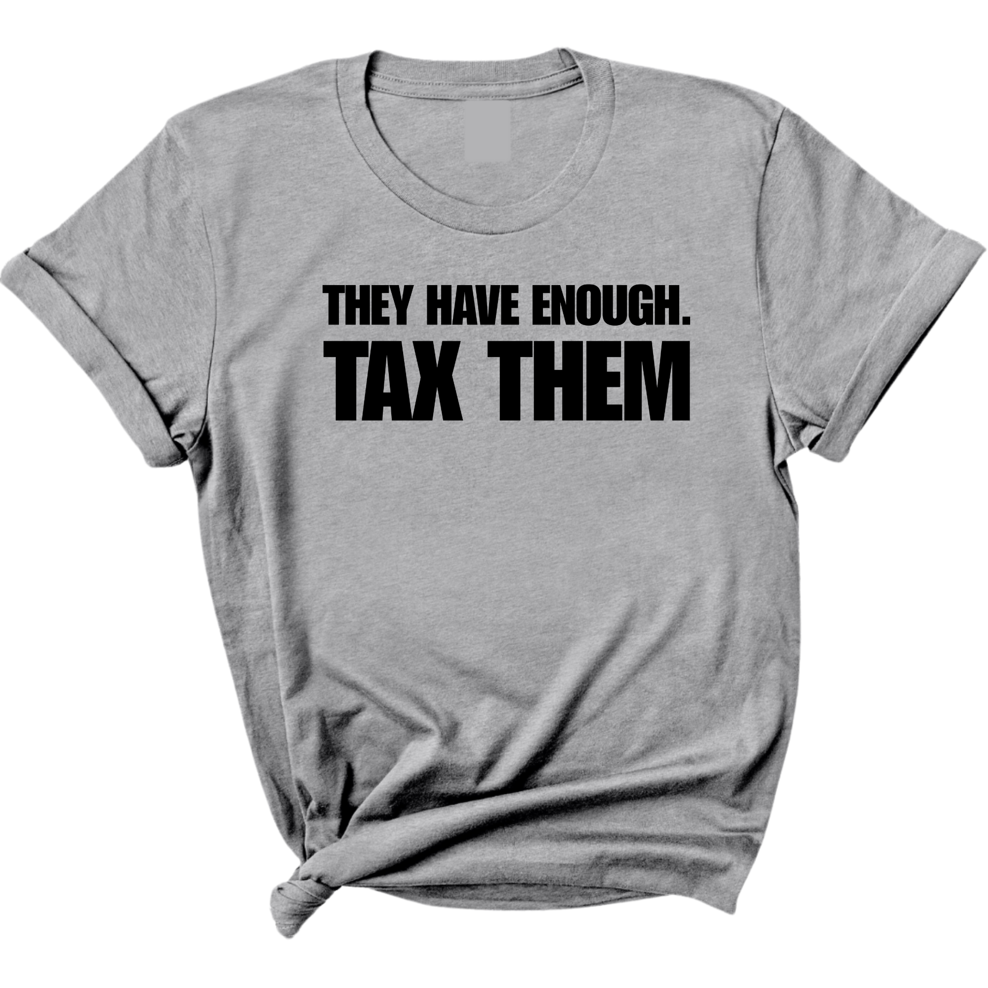 They have enough. Tax them Unisex Tee-T-Shirt-The Original God Ain't Petty But I Am