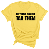 They have enough. Tax them Unisex Tee-T-Shirt-The Original God Ain't Petty But I Am