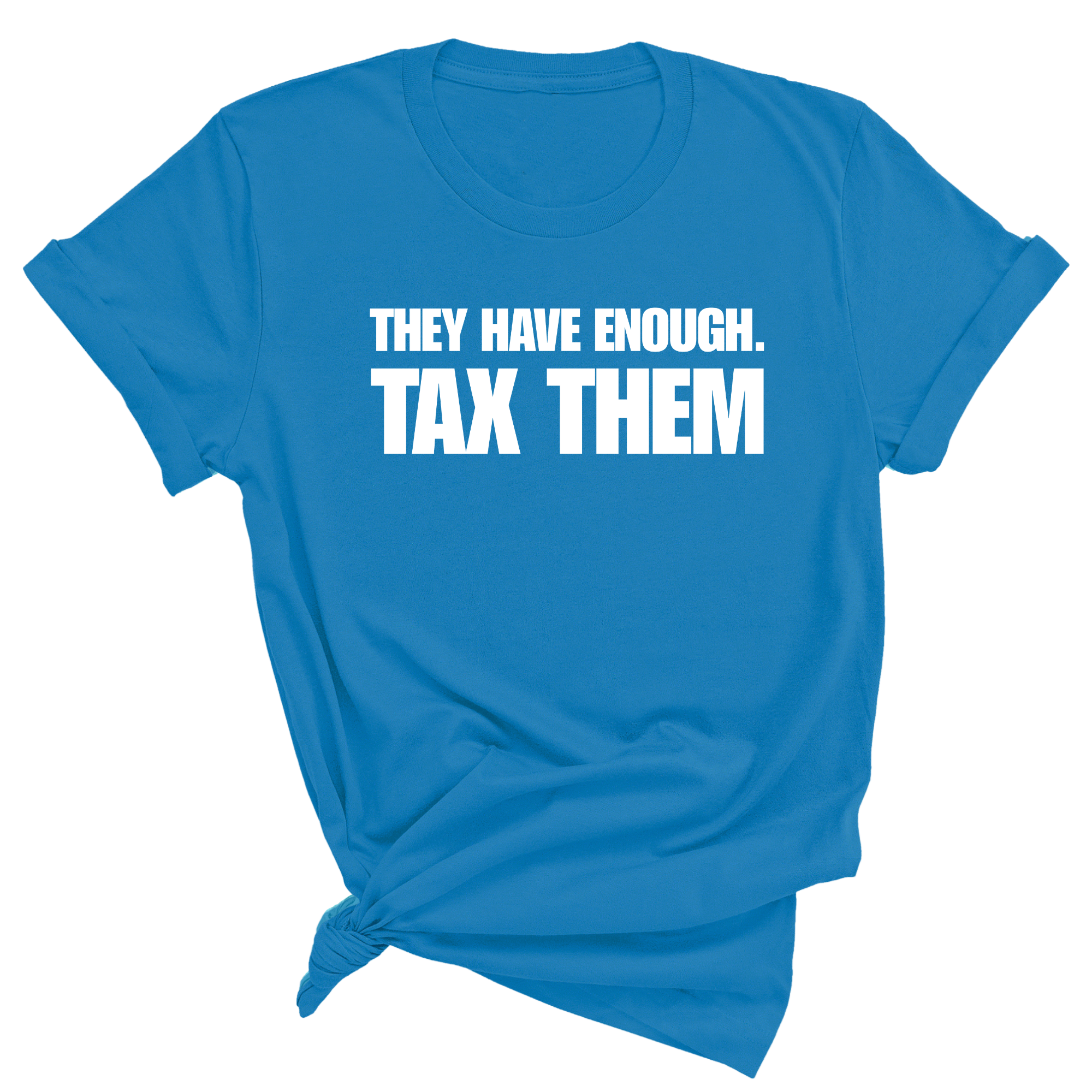 They have enough. Tax them Unisex Tee-T-Shirt-The Original God Ain't Petty But I Am
