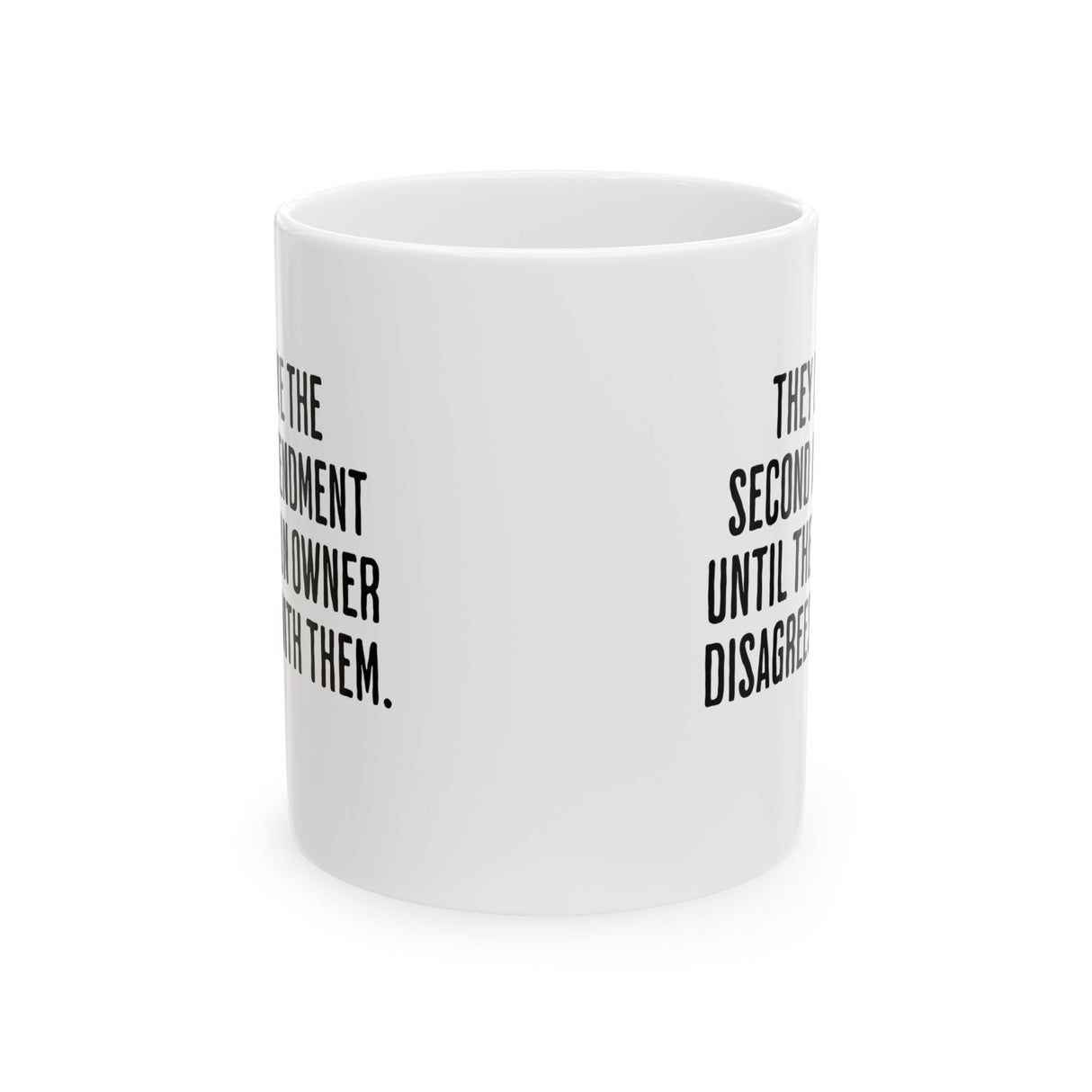 They love the Second Amendment until the gun owner disagrees with them Mug 11oz (White & Black)-Mug-The Original God Ain't Petty But I Am