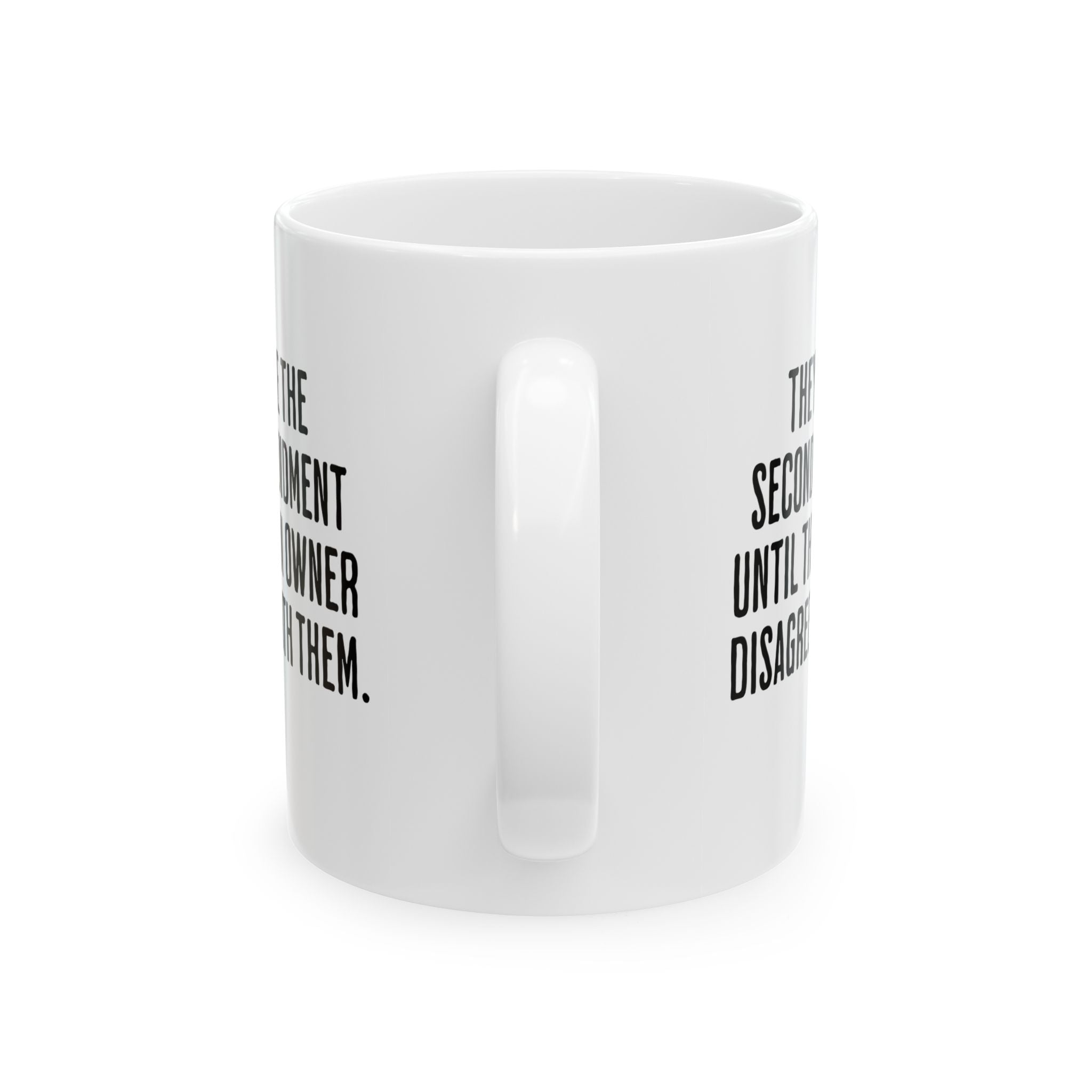 They love the Second Amendment until the gun owner disagrees with them Mug 11oz (White & Black)-Mug-The Original God Ain't Petty But I Am