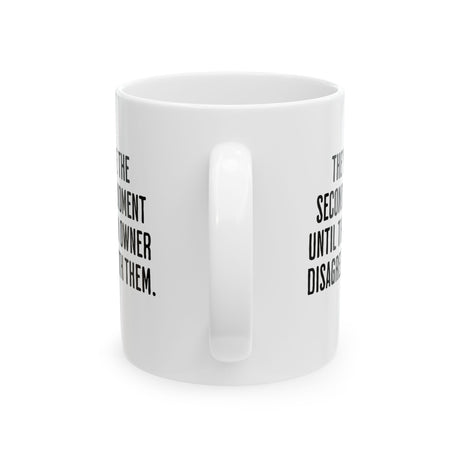 They love the Second Amendment until the gun owner disagrees with them Mug 11oz (White & Black)-Mug-The Original God Ain't Petty But I Am