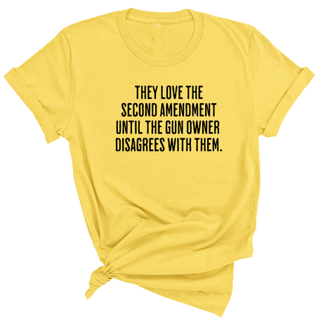 They love the Second Amendment until the gun owner disagrees with them Unisex Tee-T-Shirt-The Original God Ain't Petty But I Am