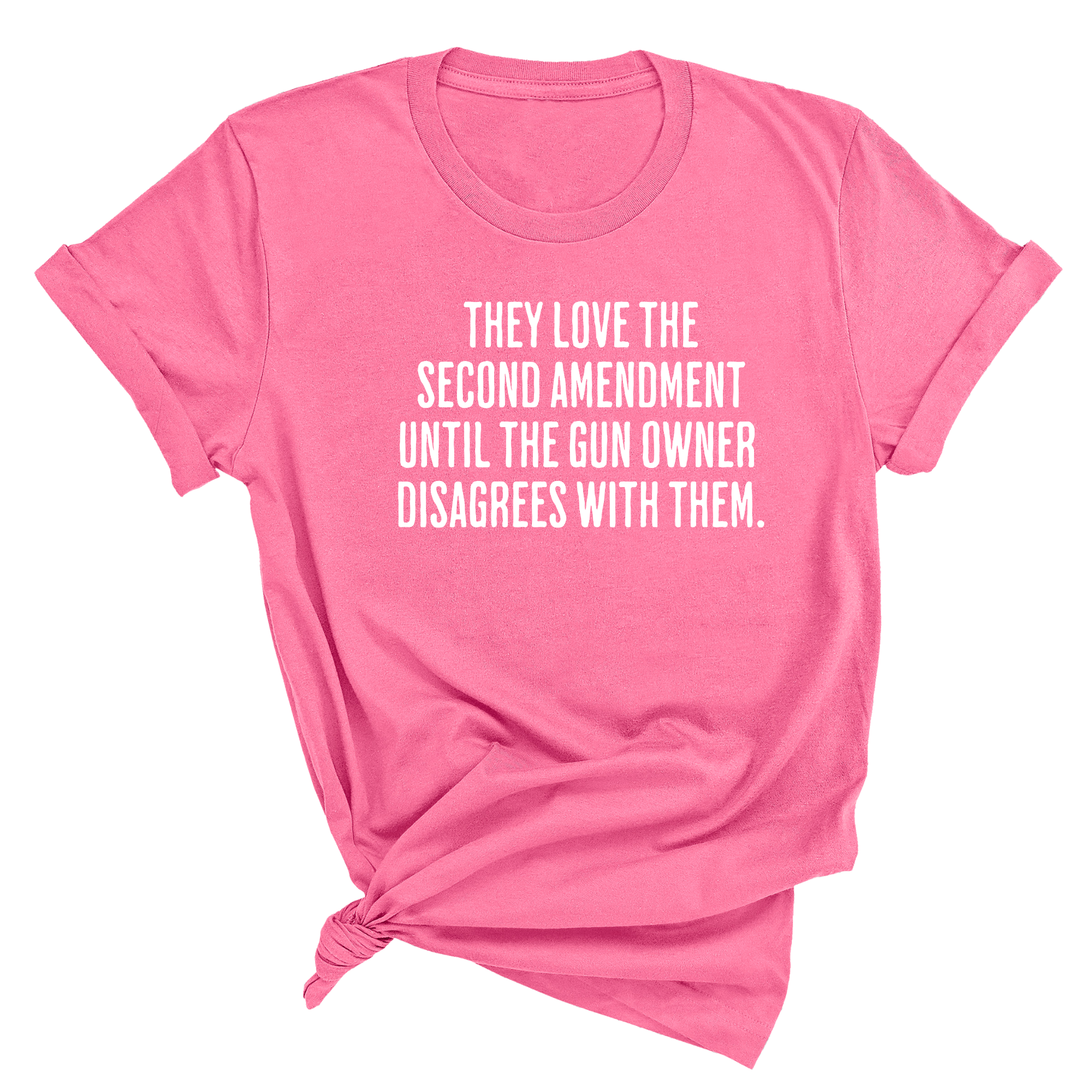 They love the Second Amendment until the gun owner disagrees with them Unisex Tee-T-Shirt-The Original God Ain't Petty But I Am