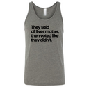 They said all lives matter then voted like they didn’t Unisex Tank Top-T-Shirt-The Original God Ain't Petty But I Am