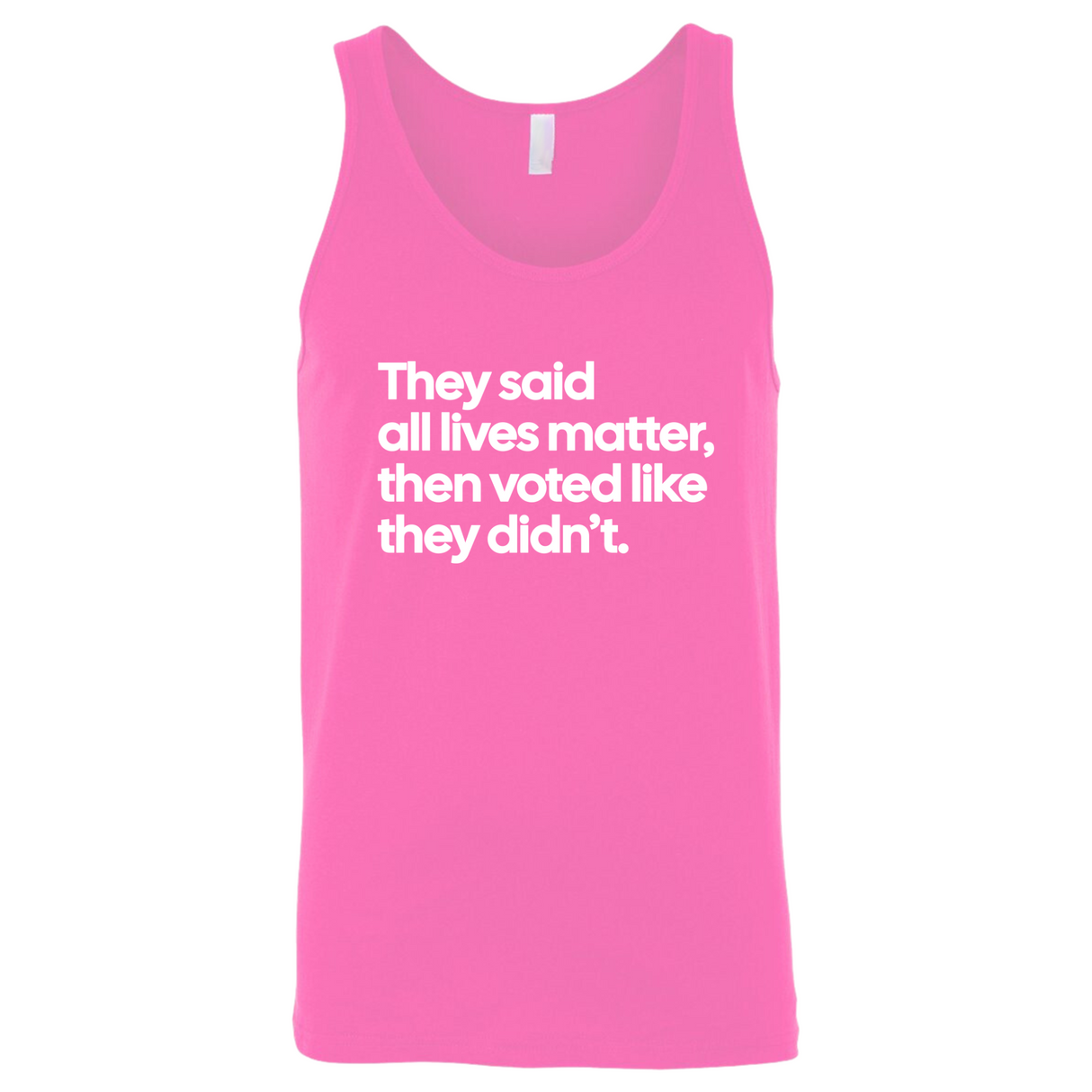 They said all lives matter then voted like they didn’t Unisex Tank Top-T-Shirt-The Original God Ain't Petty But I Am